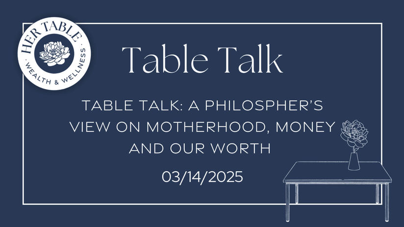 Table Talk: A Philosopher’s View on Motherhood, Money and Our Worth